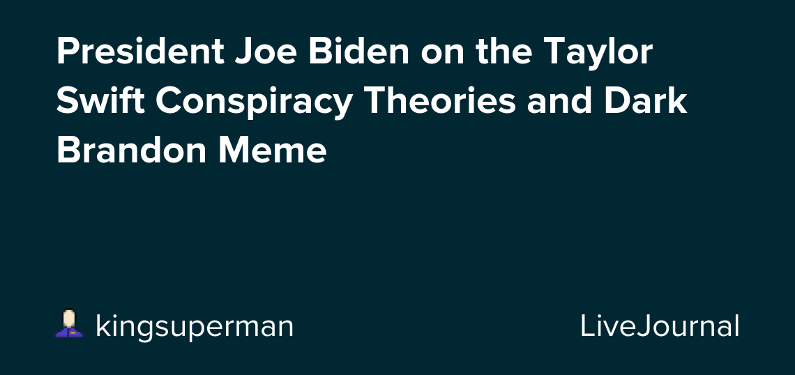 President Joe Biden on the Taylor Swift Conspiracy Theories and Dark Brandon Meme
