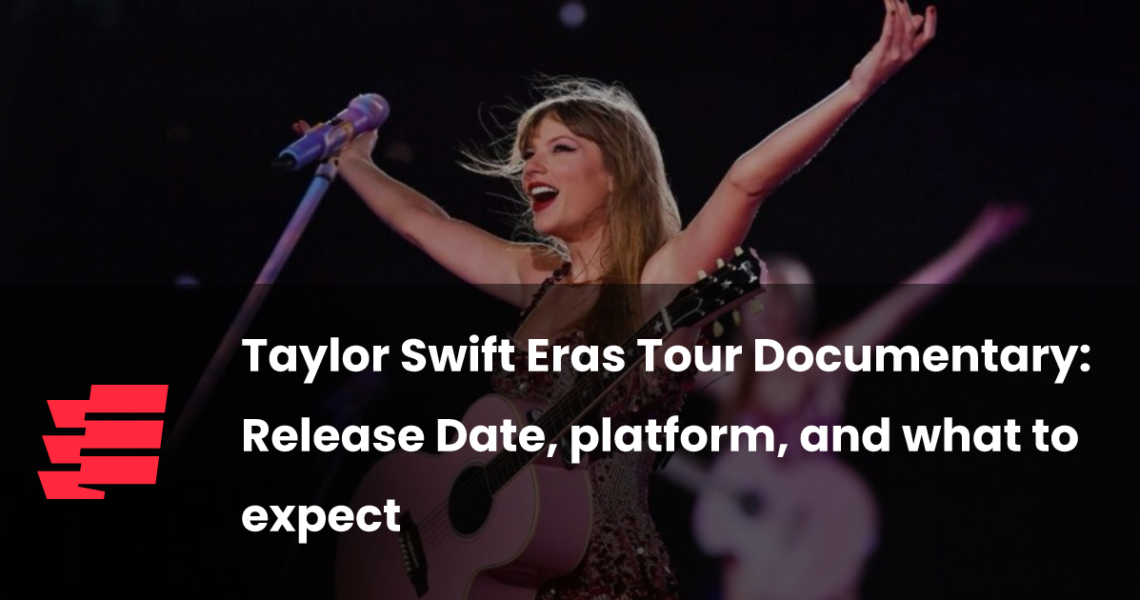 Taylor Swift Eras Tour Documentary: Release Date, platform, and what to expect – Esports.gg