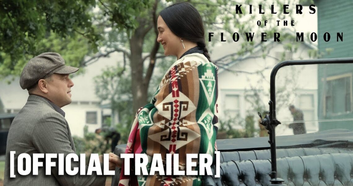 Killers of the Flower Moon – Official Trailer Starring Leonardo DiCaprio & Robert De Niro