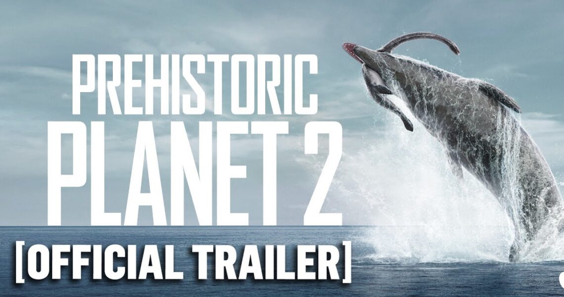 Prehistoric Planet: Season 2 – Official Trailer