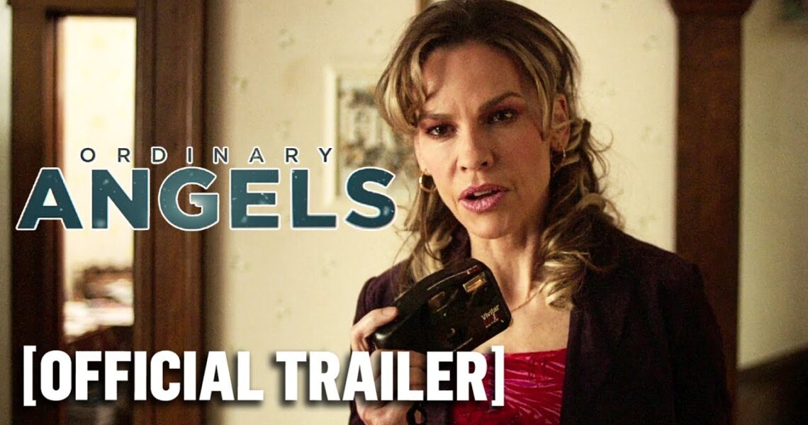 Ordinary Angels – Official Trailer Starring Hilary Swank