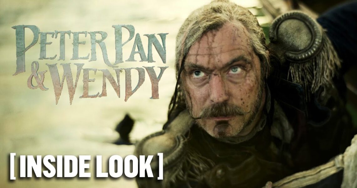 Peter Pan and Wendy – *NEW* Inside Look 2 Starring Jude Law