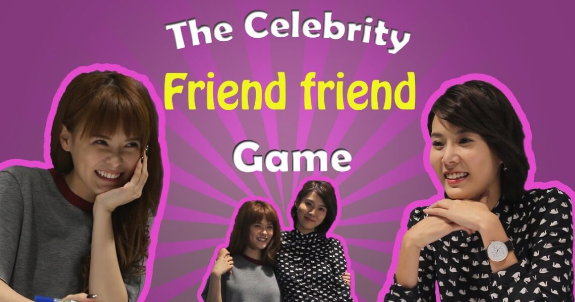 The Celebrity Friend Friend Game: Jayley Woo X Carrie Wong