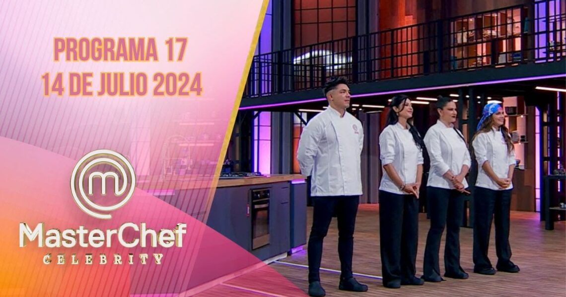 Programa 17: SEMIFINAL | 14 de julio 2024 | MasterChef Celebrity 2024