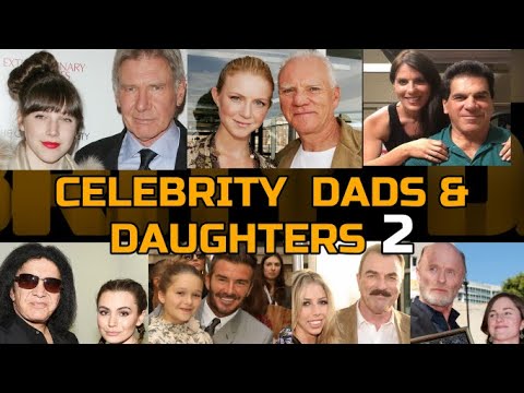 CELEBRITY DADS AND DAUGHTERS PART 2