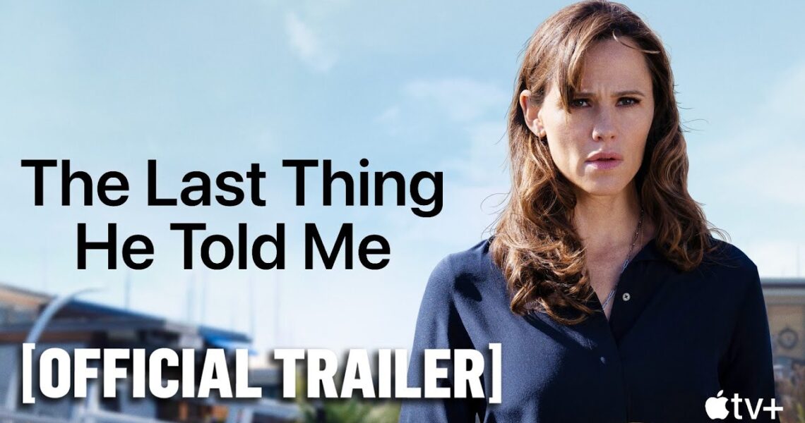 The Last Thing He Told Me – Official Trailer Starring Jennifer Garner