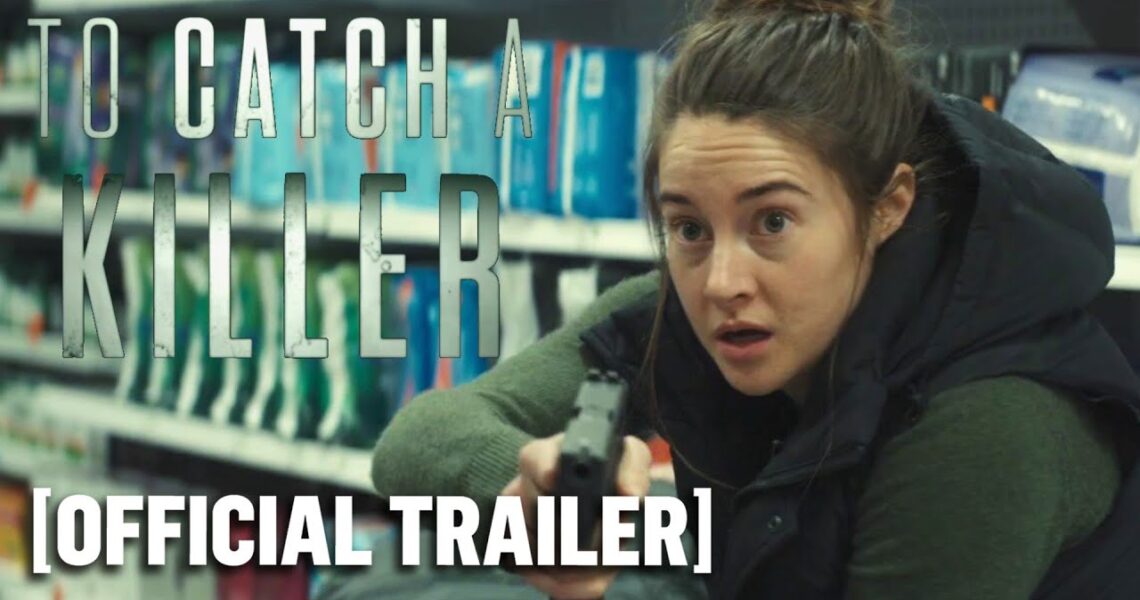 To Catch a Killer – Official Trailer Starring Shailene Woodley