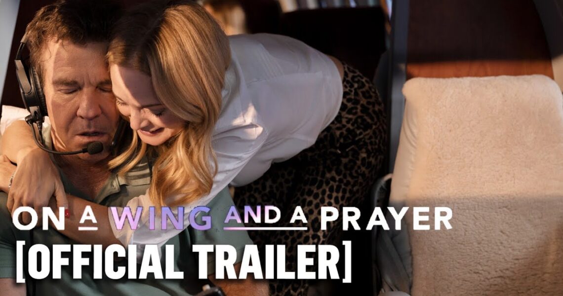 On a Wing and a Prayer – Official Trailer Starring Dennis Quaid & Heather Graham