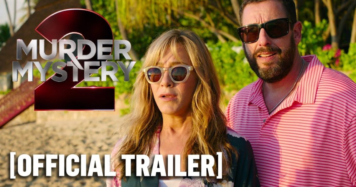 Murder Mystery 2 – Official Trailer Starring Adam Sandler & Jennifer Aniston