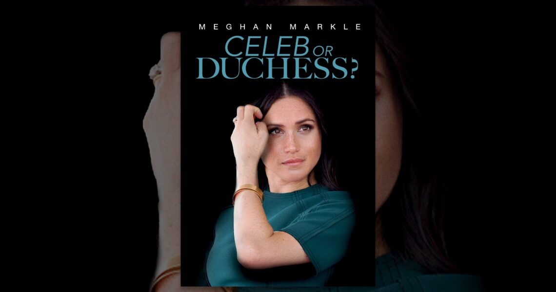 Meghan Markle: Celeb Or Duchess?