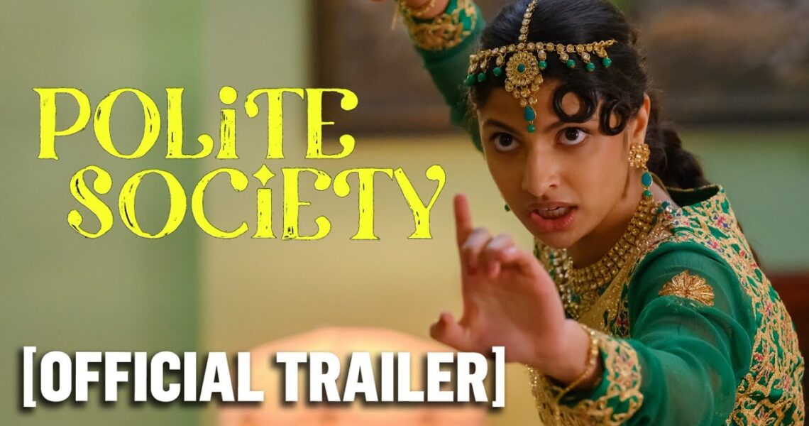 Polite Society – Official Trailer Starring Ritu Arya