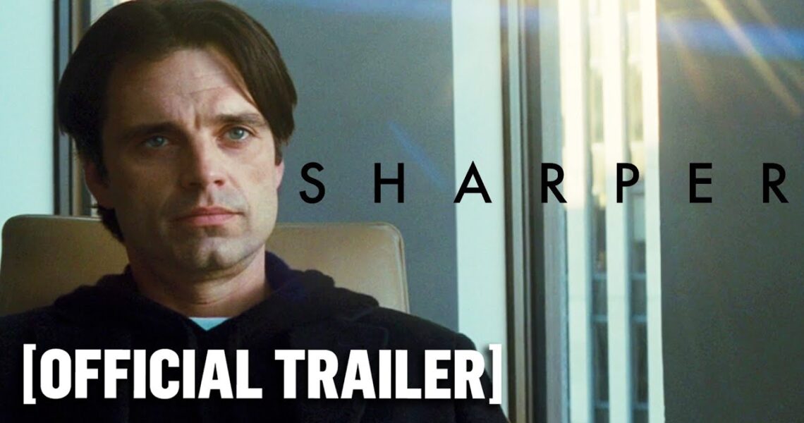 Sharper – Official Trailer Starring Julianne Moore & Sebastian Stan