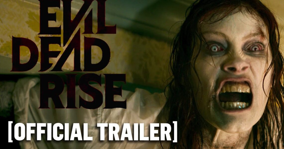 Evil Dead Rise – Official Trailer Starring Lily Sullivan & Alyssa Sutherland