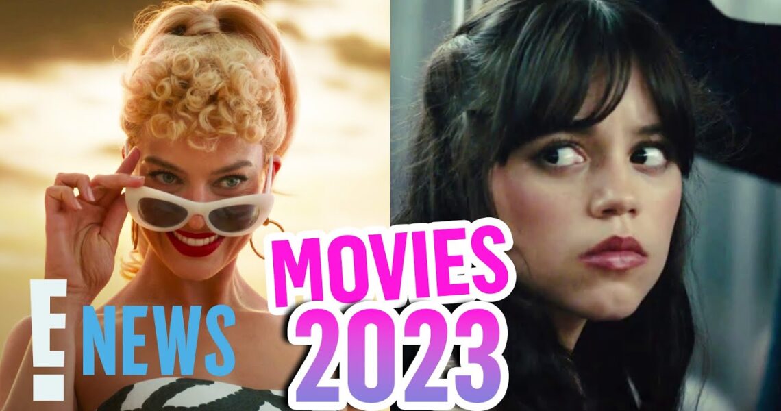 Most HIGHLY ANTICIPATED Movies of 2023 | E! News